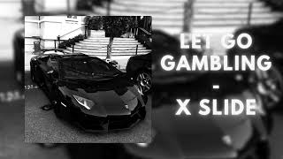 LETS GO GAMBLING  X Slide  2ke  808iuli [upl. by Otrevogir502]