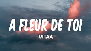 A FLEUR DE TOI  VITAA  PAROLES [upl. by Fitzpatrick]