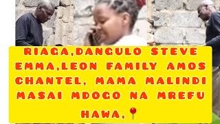 RIAGA DANGULO CHANTEL AMOS MAMA MALINDI MASAI MDOGO MASAI MREFU STEVE EMMA HAWA LEON FAMILIES [upl. by Kurr498]