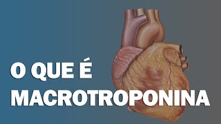 Elevação persistente de Troponina pode ser Macrotroponina [upl. by Daisie]