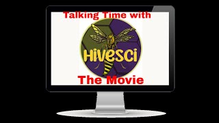 Talking Time with HiveSci The Movie Unedited [upl. by Aihtekal]