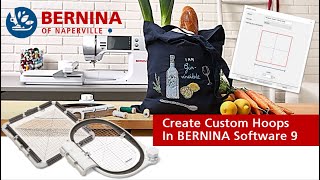 Create Custom Hoops in BERNINA Embroidery Software 9 [upl. by Enihpled]