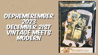 DEPHEMEREMBER 2023 December 21st Vintage Meets Modern [upl. by Cchaddie404]