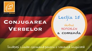 Lecția 15  Conjugarea Verbului BEFEHLEN  a comanda cu Traducere  Lecții de Conjugare în Germană [upl. by Paloma]