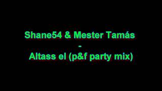 Shane54 amp Mester Tamás  Altass el PampF Party Mix [upl. by Mikel]