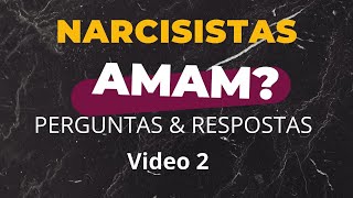 PERGUNTAS E RESPOSTAS  NARCISISTAS AMAM  VIDEO 2 [upl. by Tulley]