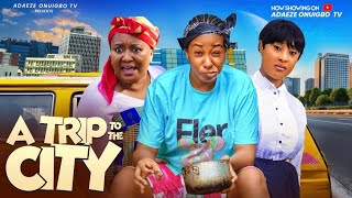 A TRIP TO THE CITY New Movie ADAEZE ONUIGBO EBELLE OKAROCHINELO ENEMCHUKWU Latest Nigerian Movie [upl. by Lasorella]