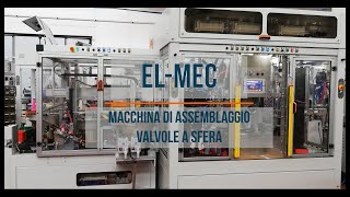 ElMec Macchina assemblaggio valvola a sfera [upl. by Grishilde]