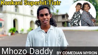 konkani tiatr  Mhozo Daddy  konkani superhit tiatr by Comedian Myron [upl. by Buskus633]