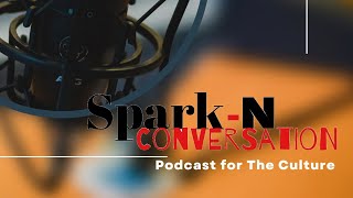 SPARKNCONVERSATION EP 109 [upl. by Zinah]