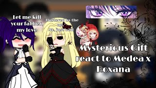 Mysterious Gift React To Roxana X Medea  11  Crossover Au  description are being made [upl. by Virgy]