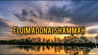 ELOHIM ADONAI SHAMMAH [upl. by Sinnel]