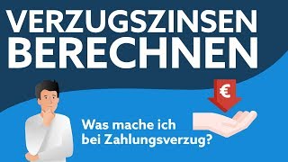 Verzugszinsen berechnen  Was tun bei Zahlungsverzug [upl. by Feltie]