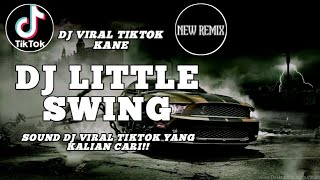 DJ LITTLE SWING VIRAL TIKTOK YANG KALIAN CARI KANEUY [upl. by Aztilay87]