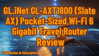 GLiNet GLAXT1800 Slate AX PocketSized WiFi 6 Gigabit Travel Router Review [upl. by Carlene86]