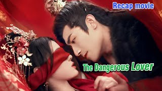 Recap movie The Dangerous Lover Full 120  recapfilm chinesedrama recapp [upl. by Thedrick]