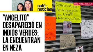 CaféYNoticias  María Ángela de 16 años fue hallada dentro de una bolsa negra en Nezahualcóyotl [upl. by Joly]