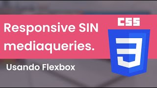 FLEXBOX sin MEDIA QUERIES  Responsive Design con Flexbox sin Media queries [upl. by Jain]