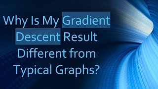 Why Is My Gradient Descent Result Different from Typical Graphs [upl. by Anaet]