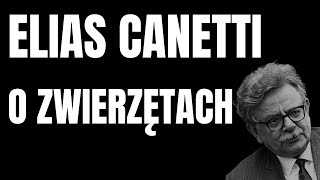 ELIAS CANETTI O ZWIERZĘTACH [upl. by Ainod]