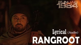 Rangroot Full Audio Song Lyrical Video  Punjab 1984  Diljit Dosanjh  Latest Punjabi Songs [upl. by Adnilema836]