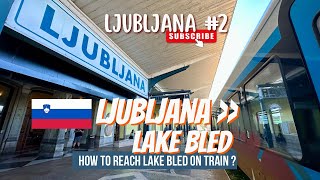 🇸🇮 Welcome To Ljubljana Railway Station How To Reach Lake Bled On Train Ljubljana Ep2 Slovenia [upl. by Nohtiek479]