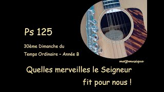 Ps 125  quotQuelles merveilles le Seigneur fit pour nous quot 30 TOB [upl. by Jeddy]