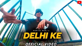 Delhi Ke Rap Song  Kartik Raaj  Official Music Video [upl. by Dud]