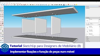 Tutorial SketchUp para Design de Mobiliário 8 Implementar fixações e Furação de Peças num Móvel [upl. by Nelyaw]