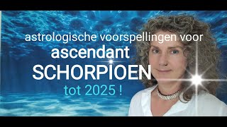 ASCENDANT SCHORPIOEN ⭐ astrol voorspellingen tot 2025 [upl. by Ralyt]