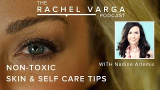 NonToxic Skin amp Self Care Tips with Nadine Artemis from Living Libations [upl. by Kattie598]