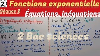 Les fonctions exponentielles séance 2 2 Bac sciences Equations et inéquations [upl. by Sylera]