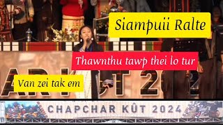 Thawnthu tawp thei lo tur  Siampuii Ralte  Chapchar Kut 2024 [upl. by Idoc]