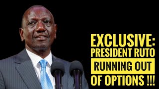 EXCLUSIVE PRESIDENT RUTO RUNNING OUT OF OPTIONS [upl. by Ednyl]