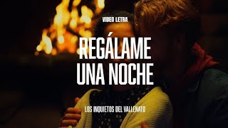 Regálame Una Noche Los Inquietos Del Vallenato Video Letra [upl. by Collar]