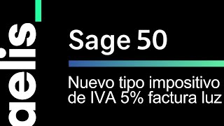 Sage 50 Nuevo Tipo Impositivo de IVA al 5 para las facturas de la Luz [upl. by Jolyn]