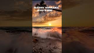 Blessed Assurance Jesus Is Mine With Lyrics [upl. by Costanza]