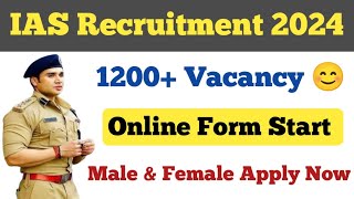 Good News 🥳 IAS Recruitment 2024 ll Official Notification Out ll 1200 Vacancy ll Online Form start [upl. by Araz682]