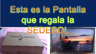 Revision Unboxing de Pantalla o TV que regala la SEDESOL [upl. by Rett985]