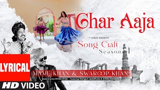 Ghar Aaja Lyrical Video Mame Khan Swaroop Khan  Imran Khan  Song Craft Season 1 [upl. by Aneeuqal]