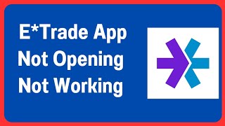 How To FIX ETrade App Not Working [upl. by Monagan62]