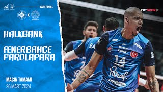 Maçın Tamamı  Halkbank  Fenerbahçe Parolapara quotKupa Voley Yarı Finalquot [upl. by Det]