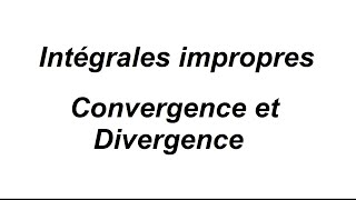 Montrer quune intégrale impropre converge ou diverge  exercices corrigés [upl. by Anrol]