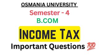 Income tax  Semester 4 BCOM  important Questions Osmania University 2024 [upl. by Celia]