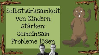 Selbstwirksamkeit von Kindern stärken Gemeinsam Probleme lösen [upl. by Tonneson]