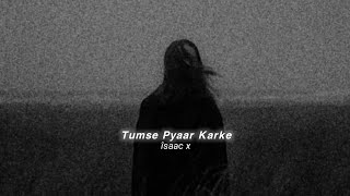 Tumse Pyaar Karke slowedreverb [upl. by Lentha]