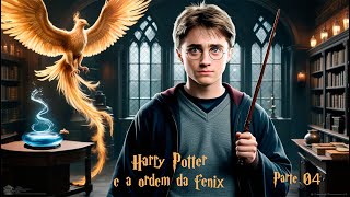 Áudio Livro Harry Potter e a Ordem da fênix JKRowling Parte 04 [upl. by Sessilu175]