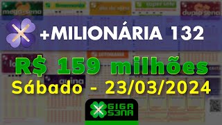 Resultado da Milionária 132 Sábado 23032024  GIGASENA [upl. by Nnaeirelav]