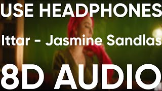 Ittar 8D AUDIO Jasmine Sandlas  BPraak  Jaani  Arvindr Khaira  New Punjabi Songs [upl. by Sally]