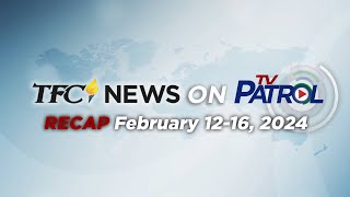 TFC News on TV Patrol Recap  February 1216 2024 [upl. by Fesoy]